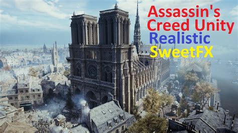 Assassin S Creed Unity Pc Gtx Ultra Realistic Sweetfx Youtube