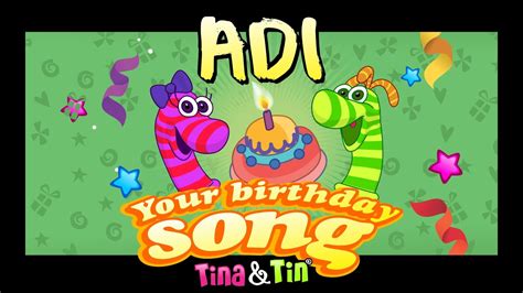 Tina And Tin Happy Birthday Adi Personalized Songs For Kids