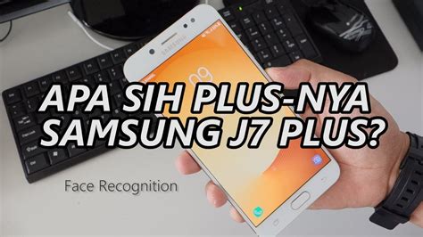 Review Samsung Galaxy J7 Plus Plusnya Ga Bikin Nyangka Youtube