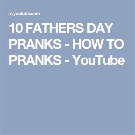 10 Fathers Day Pranks How To Pranks Youtube Pranks Fathers Day