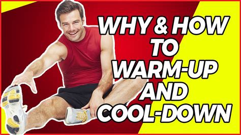 why warm up and cool down is important how to warm up and cool down before and after exercise
