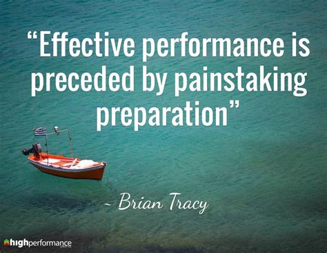 Effective Performance Is Preceded By Painstaking Preparation Brian