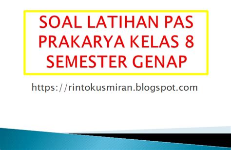 Soal diatas berisikan 45 soal pilihan ganda, 5 soal essay, dimana soal diatas tidak dilengkapi dengan kunci jawaban, jadi anda harus mencari jawabannya sendiri ya. Soal Prakarya Kelas 8 Pengolahan - Guru Galeri