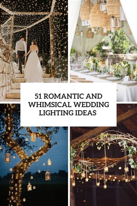 51 Romantic And Whimsical Wedding Lightning Ideas And Inspiration