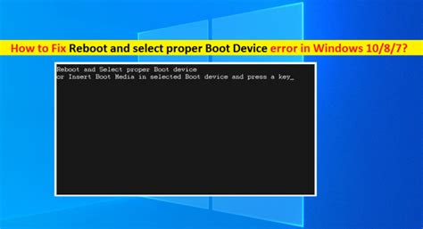 How To Fix Reboot And Select Proper Boot Device Error In Windows 1087