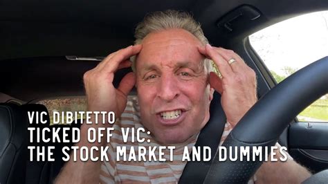 Ticked Off Vic The Stock Market And Dummies Youtube