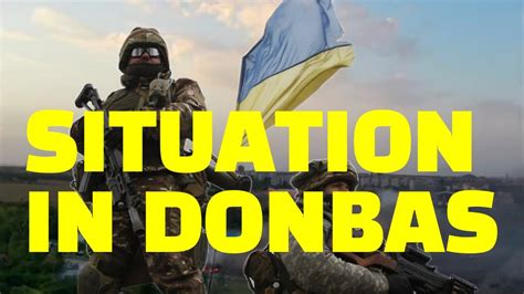 Update On The Situation In Donbas Youtube