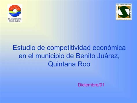 Ppt Estudio De Competitividad Econ Mica En El Municipio De Benito Ju