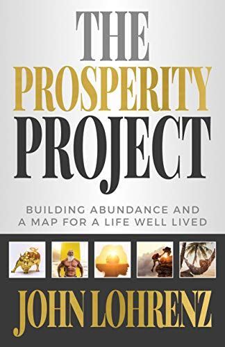 The Prosperity Project Building Abundance And A Map For A Life Well