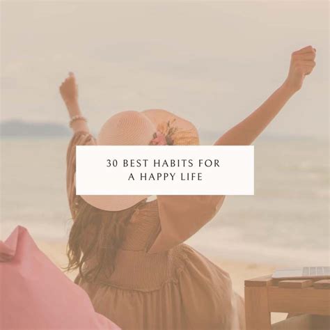 The 30 Best Habits For A Happy Life Gabbyabigaill
