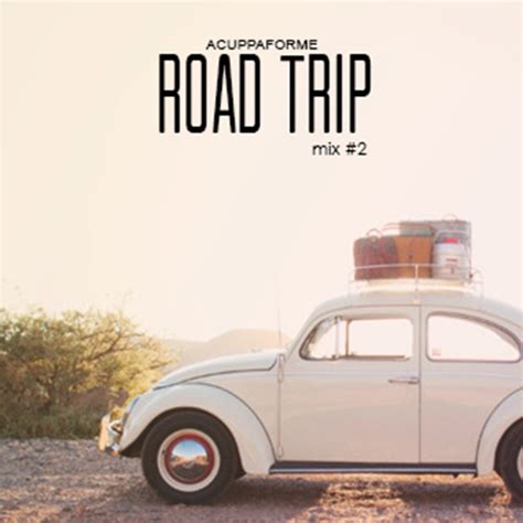8tracks Radio Road Trip 10 Songs Free And Music Playlist
