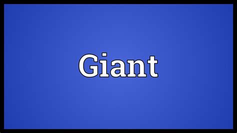 Giant Meaning Youtube