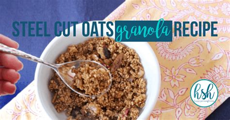 The nutrition compares favorably to roll oats and will keep you feeling full all the way to lunch! Deliciously Crispy Steel Cut Oats Granola Recipe - Happy ...