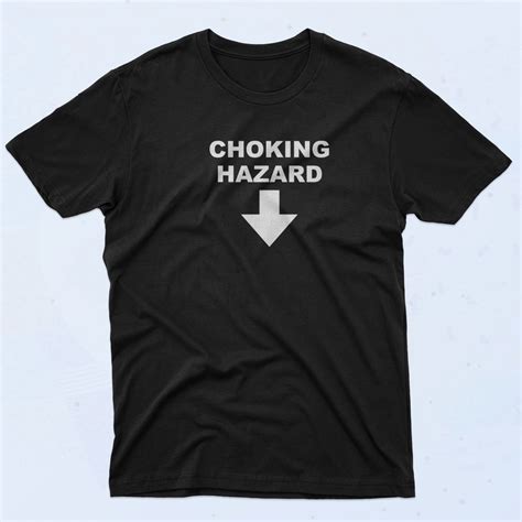 Choking Hazard T Shirt Sclothes Com