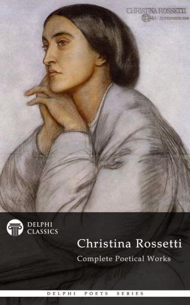 Complete Works Of Christina Rossetti Delphi Classics By Christina