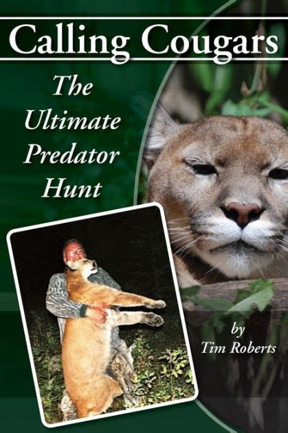 Calling Cougars The Ultimate Predator Hunt By Tim A Roberts Paperback