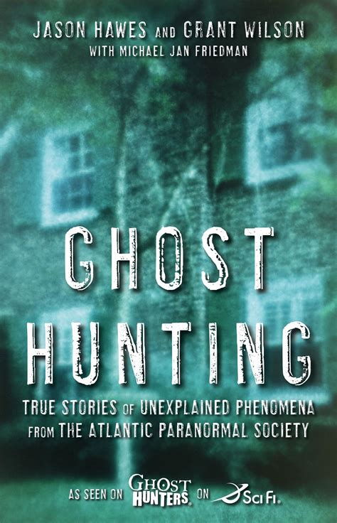 Ghost Hunting : True Stories of Unexplained Phenomena from The Atlantic