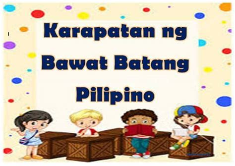Mga Karapatan Ng Bawat Batang Pilipino Teachers Instructional