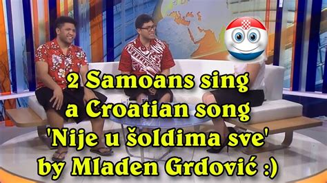2 Samoans sing a Croatian song Nije u šoldima sve by Mladen Grdović