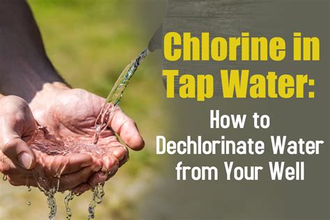 Chlorine In Tap Water How To Dechlorinate Water From Your Well