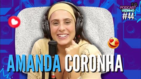Amanda Coronha Podcast Vizinho 44 Youtube
