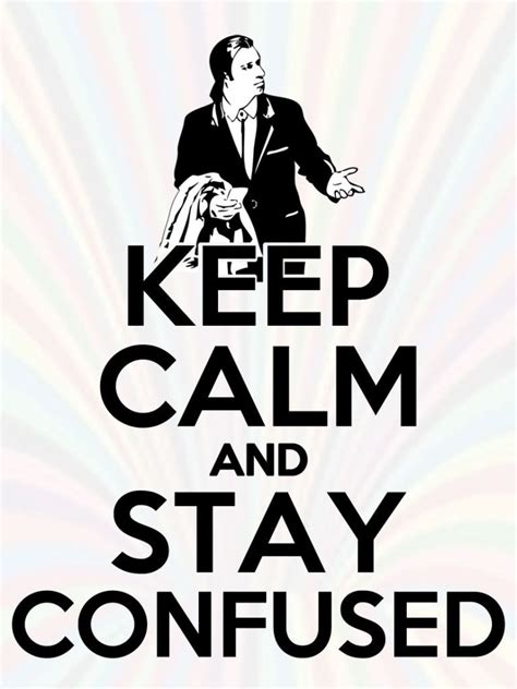 Keep Calm And Stay Confused Funny Meme Parody Tshirt The Dazed And