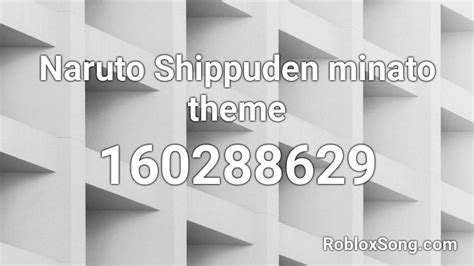 Naruto Shippuden Minato Theme Roblox Id Roblox Music Codes