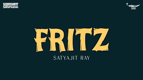 Sunday Suspense Fritz Satyajit Ray Mirchi 983 Youtube