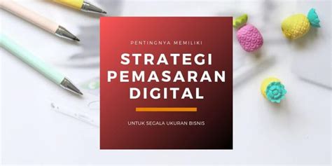 Pemasaran Digital Untuk Bisnis Wajib Memiliki Strategi