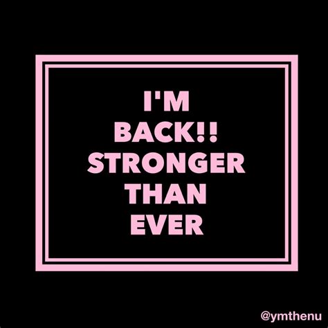 Im Back Stronger Than Ever ️ Strong Quotes Powerful Quotes Sassy Quotes