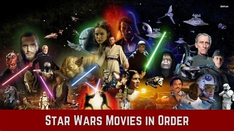 All Star Wars Movies In Order To Watch Chronologically And By Release