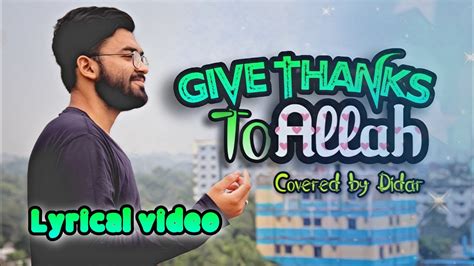 Give Thanks To Allah Lyrical Video Didar Youtube