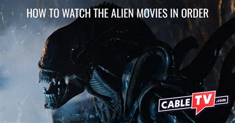 How To Watch The Alien Movies In Order