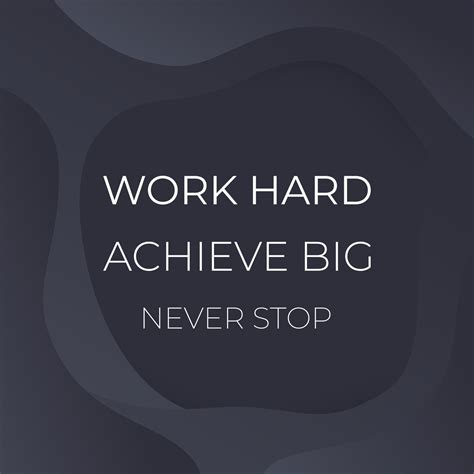 Work Hard Achieve Big Never Stop Vector Poster With Motivational