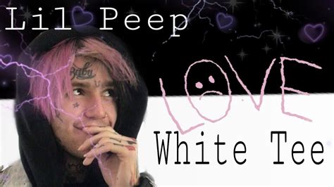 Lil Peep White Tee Clean Youtube