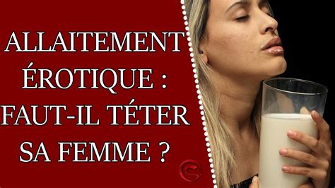 L Allaitement Rotique T Ter Les Seins De Sa Femme Boire Le Lait Maternel Fantasme Youtube
