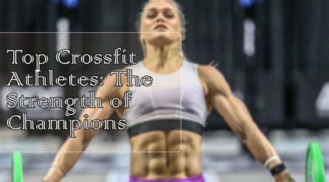 Top Crossfit Athletes Achieving Excellence In Fitness