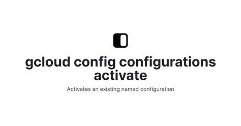 Gcloud Config Configurations Activate Fig