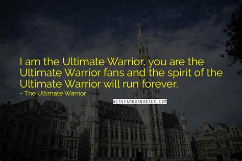 The Ultimate Warrior Quotes Wise Famous Quotes Sayings And Quotations