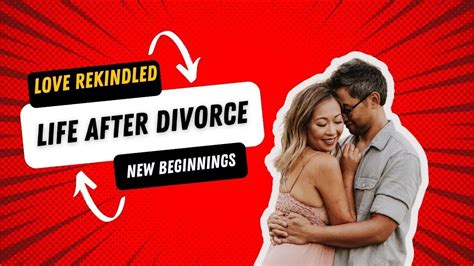 Love Rekindled Life After Divorce Youtube