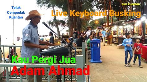 Seindah serinya pelangi yang indah seharum mawar putih segar berkembang wajahmu mengapa sering. Kau Pergi Jua.Adam Ahmad.Live Keyboard Busking One Man ...