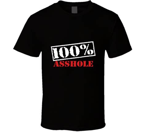 100 Asshole Shirt Im An Asshole Shirt Curse Word T Shirt Adult Humor