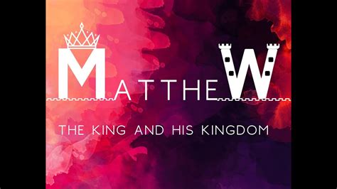 10 8 2023 Contemporary Worship Matthew The King And His Kingdom
