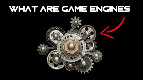 What Are Game Engines Game Engine 101 Youtube
