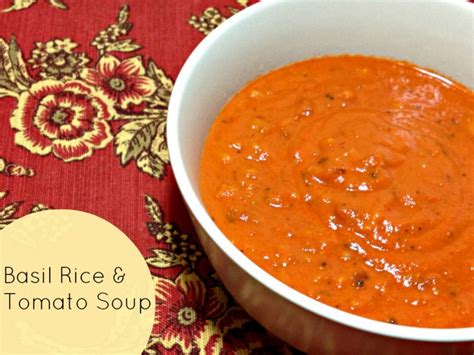 Easy Quick Basil Rice And Tomato Soup ~ Give Away Three Different