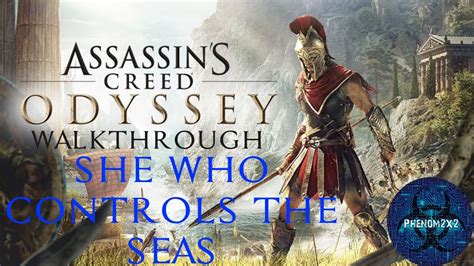 Assassin S Creed Odyssey Walkthrough She Who Controls The Seas Youtube