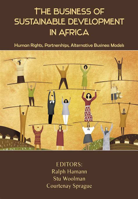 The Business of Sustainable Development in Africa: Human Rights, Partnerships, Alternative ...