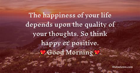 The Happiness Of Your Life Depends Upon The Quality Of Your Thoughts