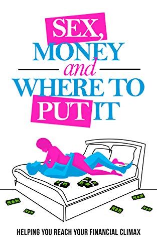 Sex Money And Where To Put It Kindlebookspromotion