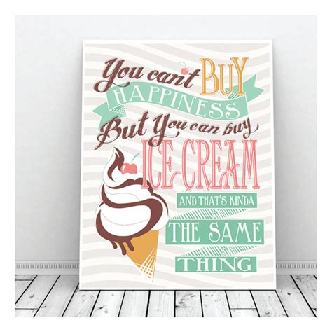 You Cant Buy Happiness But You Can Buy Ice Cream Kitchen Decor